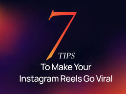 Ultimate Instagram Reels Guide in 2023- 7 Tips to Make Your Instagram Reels Go Viral