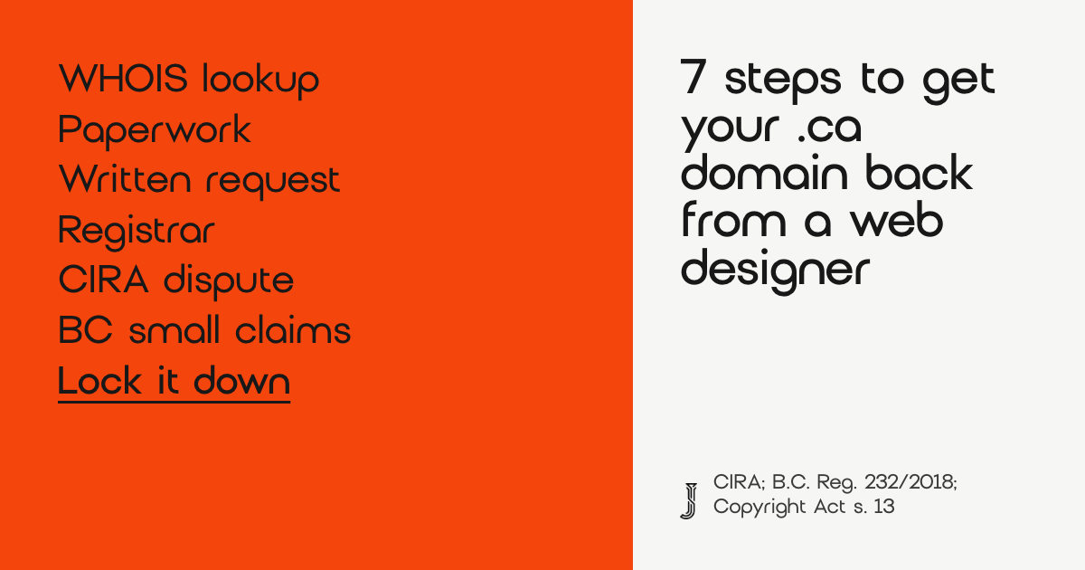 7 Steps to Get Your .ca Domain Back: Complete 2026 Guide 1 7 steps to get your .ca domain back from a web designer: WHOIS lookup, paperwork, written request, registrar, CIRA dispute, BC small claims, lock it down