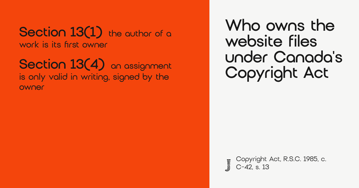 7 Steps to Get Your .ca Domain Back: Complete 2026 Guide 4 Canada's Copyright Act: section 13(1) makes the author of a work its first owner, and section 13(4) makes an assignment valid only in writing, signed by the owner
